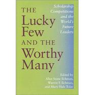 The Lucky Few And The Worthy Many