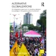 Alternative Globalizations: An Integrative Approach to Studying Dissident Knowledge in the Global Justice Movement