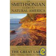 The Smithsonian Guides to Natural America - The Great Lakes, Ohio, Indiana, Michigan, Wisconsin