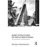 Spirit Structures of Papua New Guinea