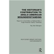 The Historian's Contribution to Anglo-American Misunderstanding: Report of a Committee on National Bias in Anglo-American History Text Books