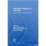 Aboriginal Religions in Australia: An Anthology of Recent Writings