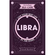 Astrology Self-Care: Libra Live your best life by the stars