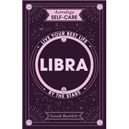 Astrology Self-Care: Libra Live your best life by the stars