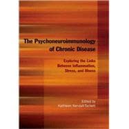 The Psychoneuroimmunology of Chronic Disease Exploring the Links Between Inflammation, Stress, and Illness