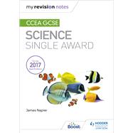My Revision Notes: CCEA GCSE Science Single Award