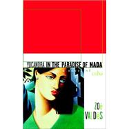 Yocandra in the Paradise of Nada : A Novel of Cuba