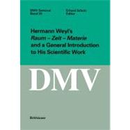Hermann Weyl's Raum-Zeit-Materie and a General Introduction to His Scientific Work
