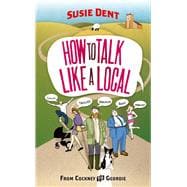 How to Talk Like a Local From Cockney to Geordie