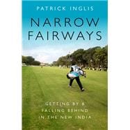 Narrow Fairways Getting By & Falling Behind in the New India