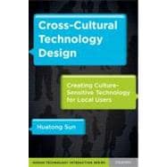 Cross-Cultural Technology Design Creating Culture-Sensitive Technology for Local Users