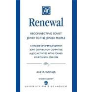 Renewal: Reconnecting Soviet Jewry to the Soviet People A Decade of American Jewish Joint Distribution Committee (AJJDC) Activities in the Former Soviet Union 1988-1998
