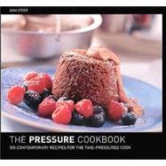 Pressure Cooker Cookbook : 100 Contemporary Recipes for the Time-Pressured Cook