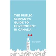 The Public Servant's Guide to Government in Canada
