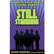 Still Standing : Addicts Talk about Living Sober