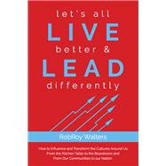 Let's All Live Better & Lead Differently