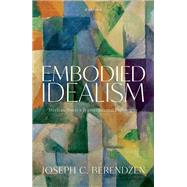 Embodied Idealism Merleau-Ponty's Transcendental Philosophy