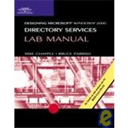 Designing Microsoft Windows 2000 Directory Services : MCSE Lab Manual