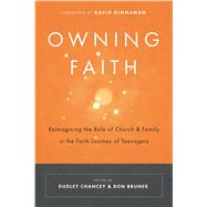 Owning Faith: Reimagining the Role of Church and Family in the Faith of Teenagers