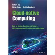Cloud-native Computing How to Design, Develop, and Secure Microservices and Event-Driven Applications