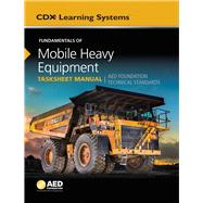 Fundamentals of Mobile Heavy Equipment Tasksheet Manual AED Foundation Technical Standards