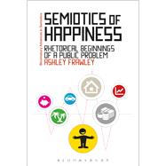 Semiotics of Happiness Rhetorical beginnings of a public problem