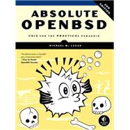 Absolute OpenBSD, 2nd Edition Unix for the Practical Paranoid