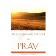 Why God Waits For You To Pray