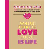 Stuck on You Quirky love quotes that stick in your memory...and on your stuff