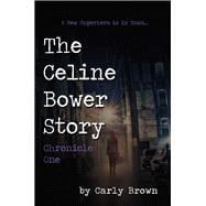 The Celine Bower Story Chronicle One