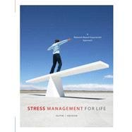 Stress Management for Life A Research-Based Experiential Approach (with Stress Relief DVD, Activities Manual, and InfoTrac 1-Semester Printed Access Card)