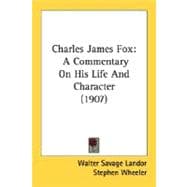 Charles James Fox : A Commentary on His Life and Character (1907)
