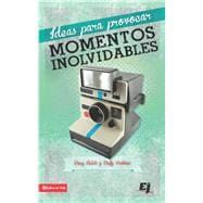 Ideas para Provocar Momentos Inolvidables / Memory Makers