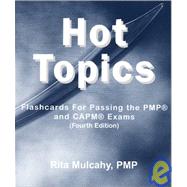 Hot Topics: Flashcards for Passing the Pmp and Capm Exams