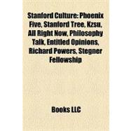 Stanford Culture : Phoenix Five, Stanford Tree, Kzsu, All Right Now, Philosophy Talk, Entitled Opinions, Richard Powers, Stegner Fellowship