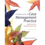Fundamentals of Case Management Practice : Skills for the Human Services,9781305094765