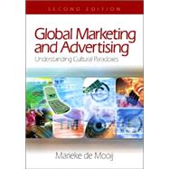 Global Marketing and Advertising : Understanding Cultural Paradoxes
