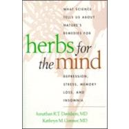 Herbs for the Mind What Science Tells Us about Nature's Remedies for Depression, Stress, Memory Loss, and Insomnia