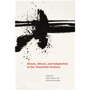 Stress, Shock, and Adaptation in the Twentieth Century