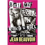 Bet My Soul on Rock 'n' Roll Diary of a Black Punk Icon