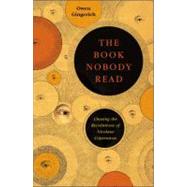 Book Nobody Read : Chasing the Revolutions of Nicolaus Copernicus