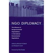 NGO Diplomacy The Influence of Nongovernmental Organizations in International Environmental Negotiations
