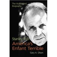 Stanley Fish, America's Enfant Terrible