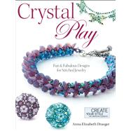 Crystal Play Fun & Fabulous Designs for Stitched Jewelry