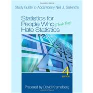 Study Guide to Accompany Neil J. Salkind's Statistics for People Who (Think They) Hate Statistics, 4th Edition