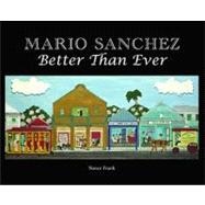 Mario Sanchez Better Than Ever