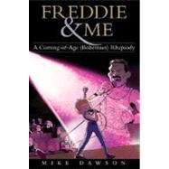 Freddie & Me A Coming-of-Age (Bohemian) Rhapsody