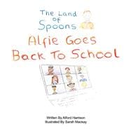 The Land of Spoons Alfie Goes Back To School