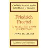 Friedrich Froebel: A Selection from His Writings