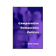 Comparative Democratic Politics : A Guide to Contemporary Theory and Research